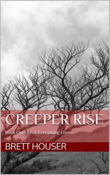 After Everything Else (Book 1): Creeper Rise Read online