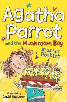 Agatha Parrot and the Mushroom Boy Read online