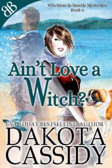 Ain't Love a Witch? (Witchless in Seattle Mysteries Book 6) Read online