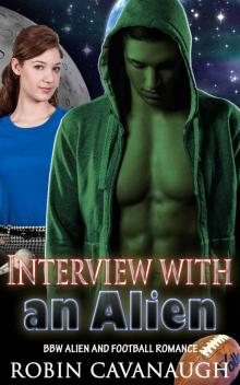 Alien Romance: Interview with an Alien (Football Paranormal Invasion Abduction Alpha Sci-fi Romance) (Fantasy First New Adult Contact Science Fiction Mystery Sports Alien Short Stories) Read online