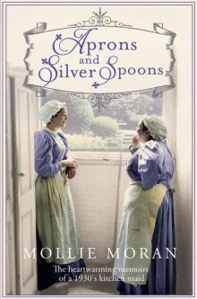 Aprons and Silver Spoons: The heartwarming memoirs of a 1930s scullery maid Read online
