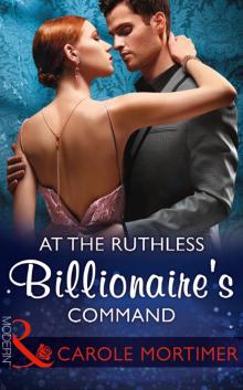 At the Ruthless Billionaire's Command Read online