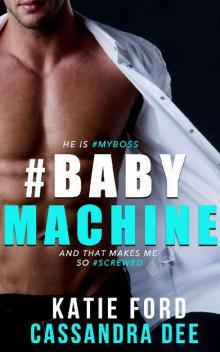 #BABYMACHINE: A Billionaire Bad Boy Romance Read online
