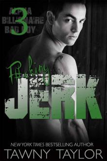 Bad Boy Billionaire: F#cking Jerk 3 Read online