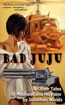 Bad Juju & Other Tales of Madness and Mayhem Read online