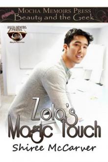 Beauty & the Geek: Zola's Magic Touch (Mocha Memoirs Presents Beauty & the Geek) Read online