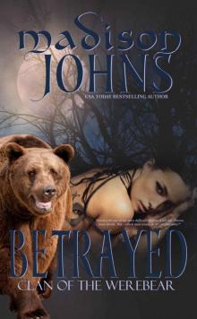 Betrayed (Werebear Shifter Romance) Book 3 (Clan of the Werebear) Read online