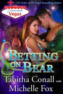 Betting on Bear (Charmed in Vegas Book 6) Read online