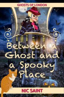 Between a Ghost and a Spooky Place (Ghosts of London Book 1) Read online