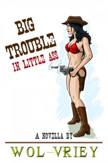 Big Trouble In Little Ass: A Novella