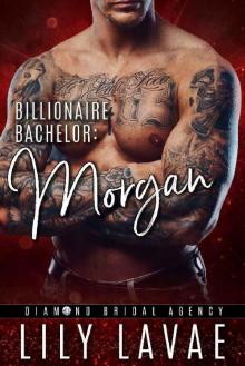 Billionaire Bachelor: Morgan (Diamond Bridal Agency Book 6) Read online