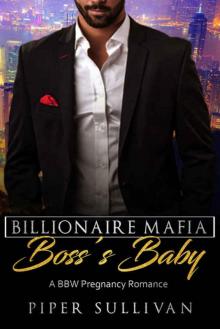 BILLIONAIRE ROMANCE: PREGNANCY ROMANCE: Billionaire Mafia Boss’s Baby (Mafia Alpha Billionaire Romance) (Contemporary BBW New Adult Romance) Read online