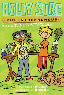 Billy Sure, Kid Entrepreneur and the Stink Spectacular Read online