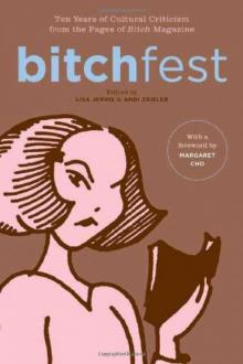 BITCHfest: Ten Years of Cultural Criticism From the Pages of Bitch Magazine