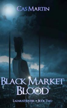 Black Market Blood (The Lazarus Hunter Series Book 2)