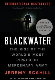 Blackwater: The Rise of the World's Most Powerful Mercenary Army Read online