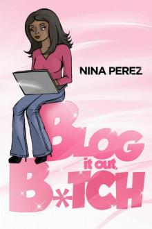 Blog It Out, Bitch Read online