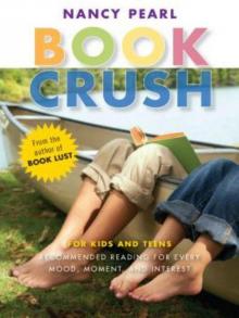 Book Crush: For Kids and Teens - Recommended Reading for Every Mood, Moment and Interest Read online