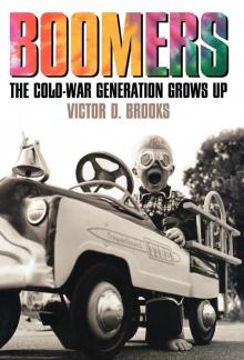 Boomers: The Cold-War Generation Grows Up Read online