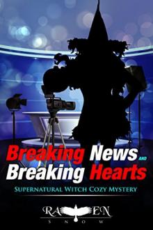 Breaking News and Breaking Hearts: Supernatural Witch Cozy Mystery (Lainswich Witches Book 7) Read online