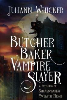 Butcher, Baker, Vampire Slayer: A Retelling of Shakespeare's Twelfth Night Read online