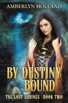 By Destiny Bound (The Lost Shrines Book 2) Read online