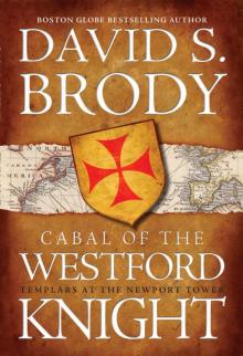 Cabal of The Westford Knight: Templars at the Newport Tower (Book #1 in the Templars in America Series) Read online