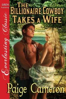 Cameron, Paige - The Billionaire Cowboy Takes a Wife (Siren Publishing Everlasting Classic) Read online