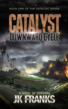 Catalyst (Book 1): Downward Cycle Read online