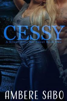 Cessy: A Silent Sons MC Novel Book One Read online
