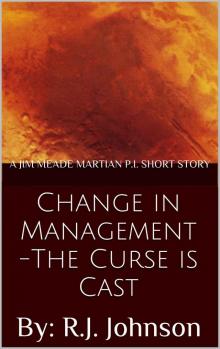 Change in Management: The Curse is Cast (Jim Meade: Martian P.I) Read online
