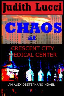 Chaos at Crescent City Medical Center (Alexandra Destephano Book 1)