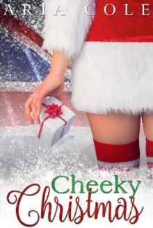 Cheeky Christmas: A British Billionaire Holiday Romance Read online
