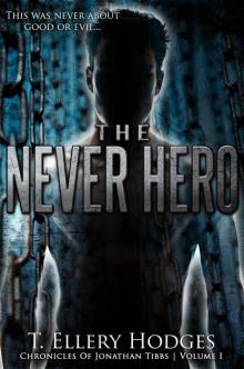 Chronicles of Jonathan Tibbs 1: The Never Hero Read online