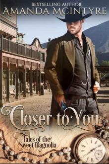 Closer To You (Tales of the Sweet Magnolia Book 1)