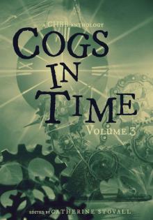 Cogs in Time Volume Three (The Steamworks Series Book 3) Read online