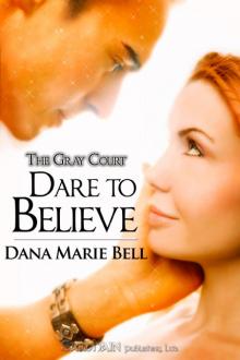 Dare to Believe: The Gray Court, Book 1 Read online