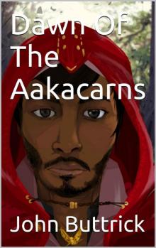 Dawn Of The Aakacarns Read online