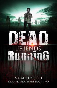 Dead Friends Series (Book 2): Dead Friends Running Read online