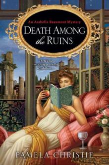 Death Among the Ruins (Arabella Beaumont Mystery)