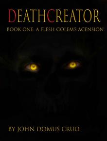 Deathcreator Book One: A Flesh Golem's Ascension Read online