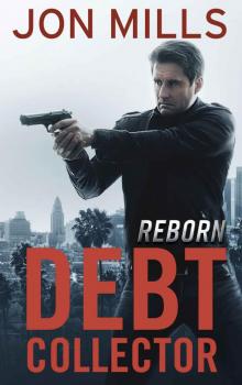 Debt Collector - Reborn (Book 3 of a Jack Winchester Action Thriller) (Jack Winchester Vigilante Justice Thriller Series) Read online