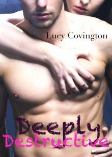Deeply Destructive (Addicted To You, Book Four) Read online