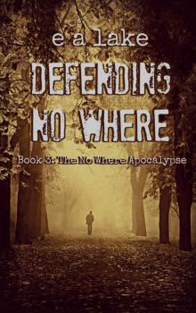 Defending No Where (The No Where Apocalypse Book 3) Read online