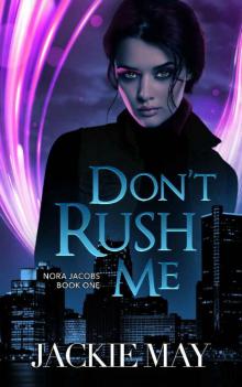 Don't Rush Me (Nora Jacobs Book One) Read online