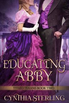 Educating Abbie: Titled Texans -- Book Two Read online