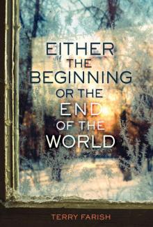 Either the Beginning or the End of the World Read online