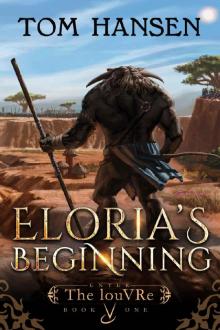 Eloria's Beginning: A LitRPG/GameLit Epic (Enter The louVRe Book 1) Read online