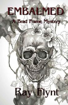 Embalmed (A Brad Frame Mystery Book 6) Read online