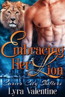 Embracing Her Lion: BBW Lion Shifter Paranormal Romance (Carver City Shifters Book 2) Read online